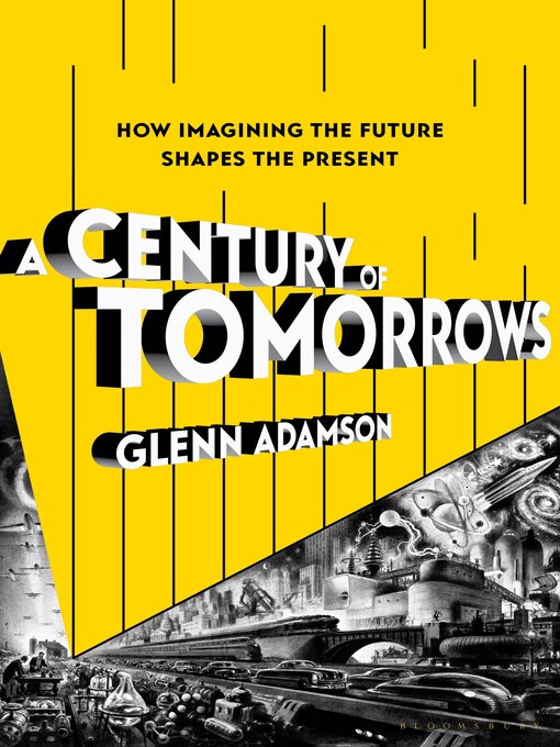 Title details for A Century of Tomorrows by Glenn Adamson - Available